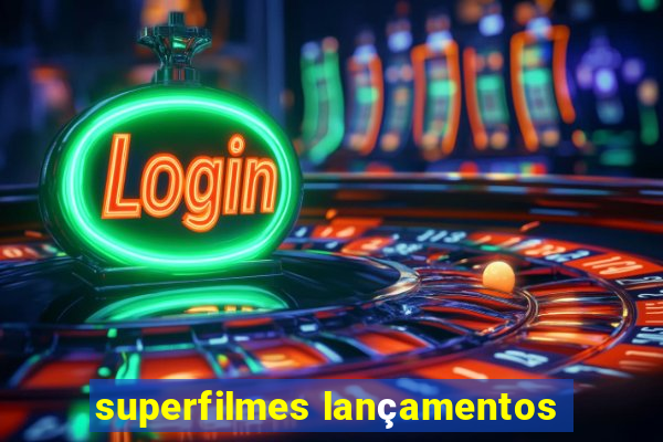 superfilmes lançamentos